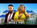 MY TROUBLE SWEET WIFE FREDERICK LEONARD CHIOMA NWOSU NIGERIAN MOVIE