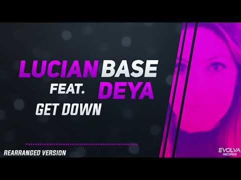 Lucian Base feat. Deya - Get Down (Rearranged Version)