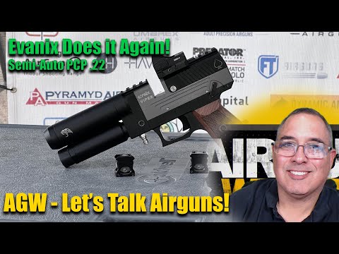 AGWTV Live: Let's Talk Airguns - Evanix does it again! - .22 Caliber Semi-Auto PCP Pistol