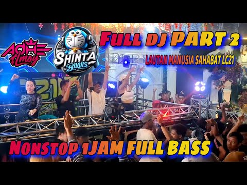 NONSTOP 1JAM ‼️ OT LC21 ENTERTAIMENT ‼️ FULL DJ ‼️ SAHABAT LC21 LAUTAN MANUSIA ‼️ FDJ TERNAMA