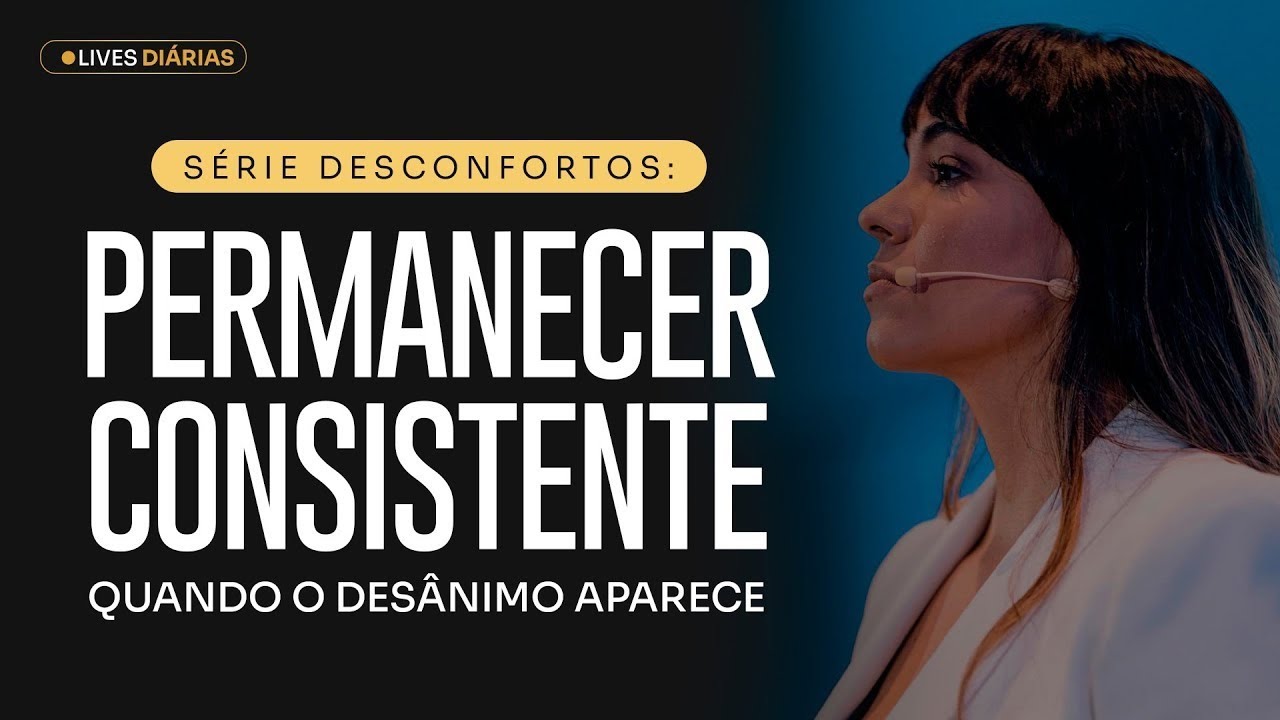 SÉRIE DESCONFORTOS: PERMANECER CONSISTENTE QUANDO O DESÂNIMO APARECE | CLARACLASS #026