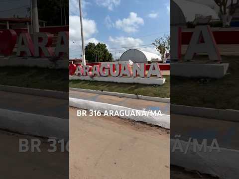 BR 316 ARAGUANÃ/MA