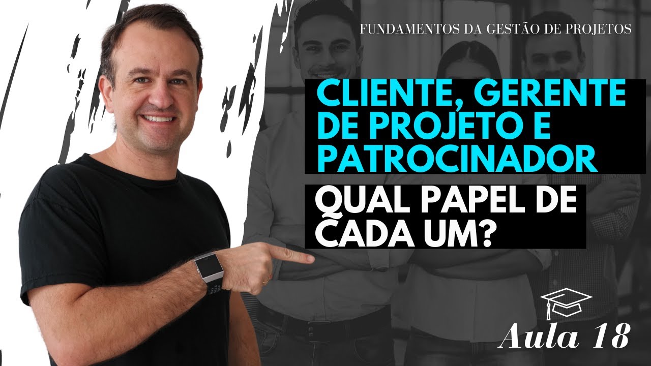 Cliente, Gerente de Projeto e Patrocinador - Qual Papel de Cada Um?