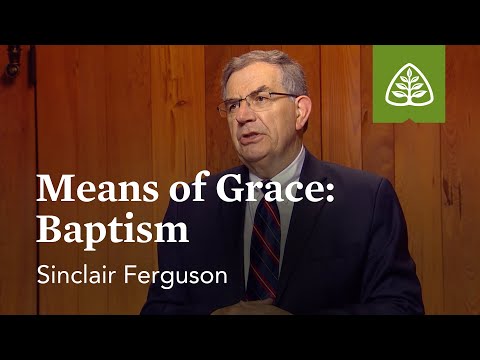 Means of Grace: Baptism – The Basics of the Christian Life with Sinclair Ferguson