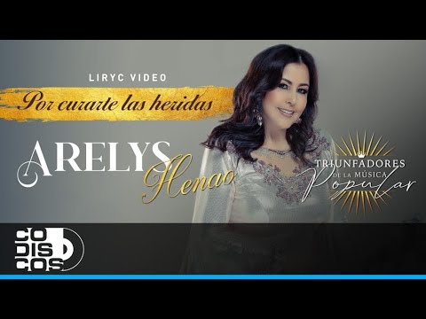Por Curarte Las Heridas, Arelys Henao - Video Letra