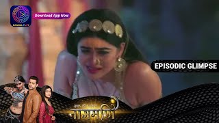 Ishq Ki Dastaan Naagmani  6th March Episode 229 Pa