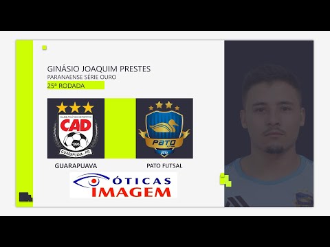 GUARAPUAVA X PATO FUTSAL - AO VIVO - PARANAENSE DE FUTSAL SÉRIE OURO 2022