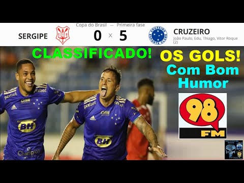 SERGIPE 0 x 5 CRUZEIRO & 🤪😂😂 Bom Humor 98FM ⚽ GOLS ⚽  Em breve Melhores Momentos Copa do Brasil 1ª F