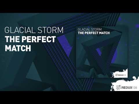 Glacial Storm   The Perfect Match (Full Version)