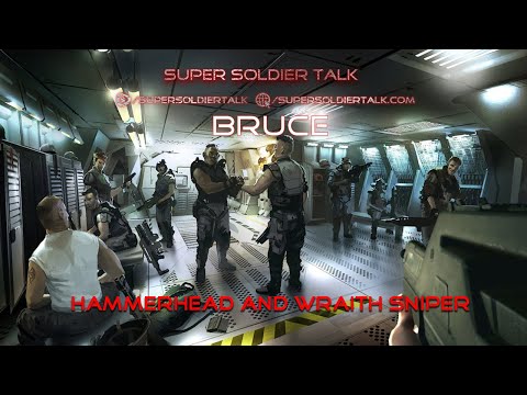 Super Soldier Talk – Bruce – Wraith and Hammerhead