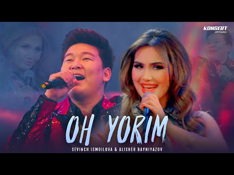 Sevinch Ismoilova & Alisher Bayniyazov - Oh yorim (Konsert version)