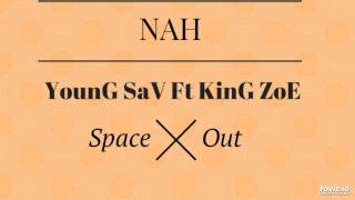 Nah Young Sav KinG ZoE (Wet It Out Productions)