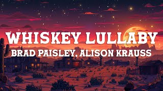 Brad Paisley - Whiskey Lullaby (Lyrics) ft. Alison Krauss