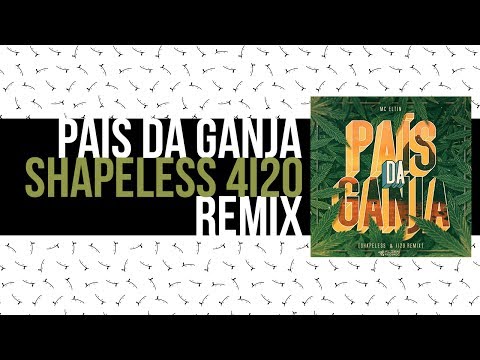 MC Eltin - Pais Da Ganja (Shapeless & 4I20 Remix)
