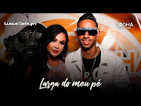 Mc Tocha e Luiza Ketilyn - Larga do meu pé (DVD TOCHA CONVIDA SUNRISE)