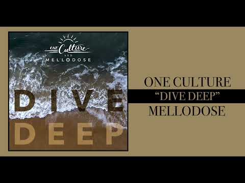 One Culture & Mellodose - “Dive Deep”