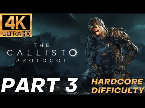 The Callisto Protocol Gameplay Walkthrough Part 3: Habitat (Hardcore Difficulty, 4K)