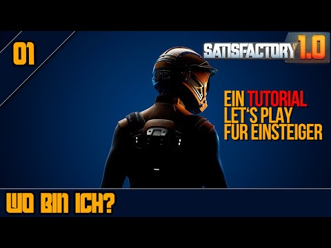 🔴Wo bin ich? - SATISFACTORY 1.0 - Ein Tutorial Let's Play für Einsteiger und Fortgeschrittene