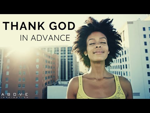 THANK GOD IN ADVANCE | God Will Do It - Inspirational & Motivational Video