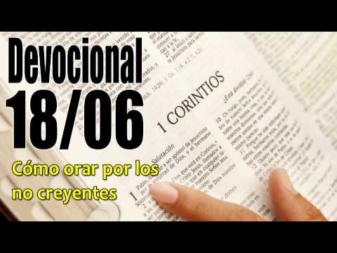 Como orar por los no creyentes Devocional John Piper 18/06