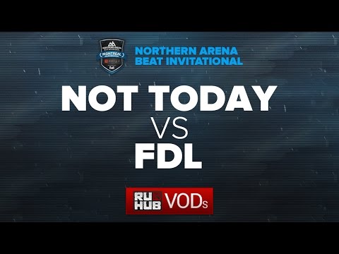 Not Today vs FDL, Northern Arena BEAT Invitational, game 1