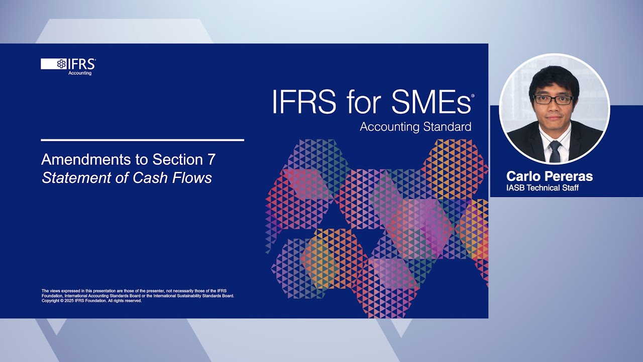 Webcast 3: Overview of amendments to Section 7 Statement of Cash Flows