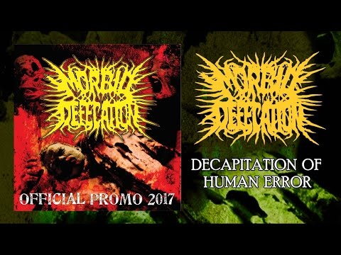 MORBID DEFECATION - DECAPITATION OF HUMAN ERROR (Official Promo 2017)