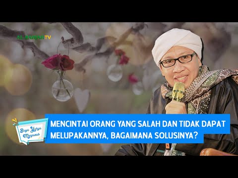 Mencintai Orang yang Salah dan Tidak dapat Melupakannya, Bagaimana Solusinya? | Buya Yahya Menjawab