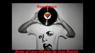 Rauschhaus Roots of Love Manou De Jean Remix