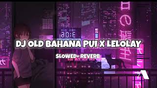Download lagu Dj old bahana pui 🎧viral tik tok terbaru kane 🎧    slowed   reverb full bass mp3
