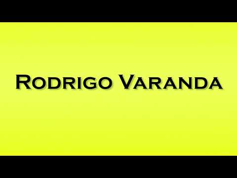 Pronunciation of Rodrigo Varanda
