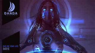 Dastic - Give Me Your Love | Spinnin' Records