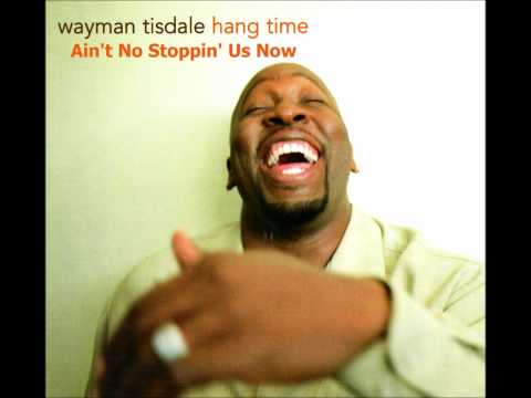 Wayman Tisdale - Hang Time - 04 - Ain't No Stoppin' Us Now