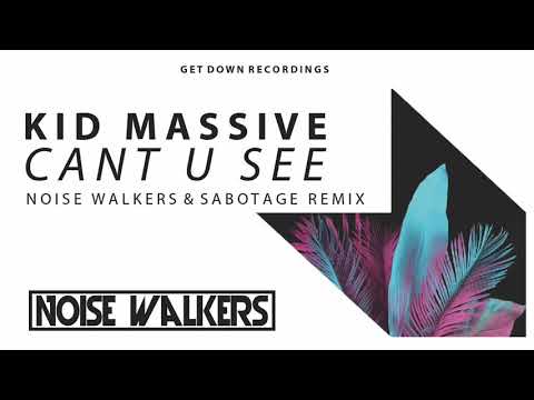 Kid Massive - Can't U See (Noise Walkers & Sabotage Remix)