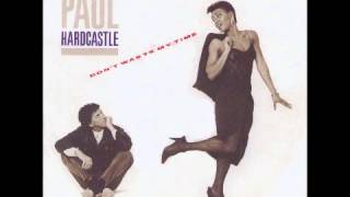 PAUL HARDCASTLE - Don't Waste My Time