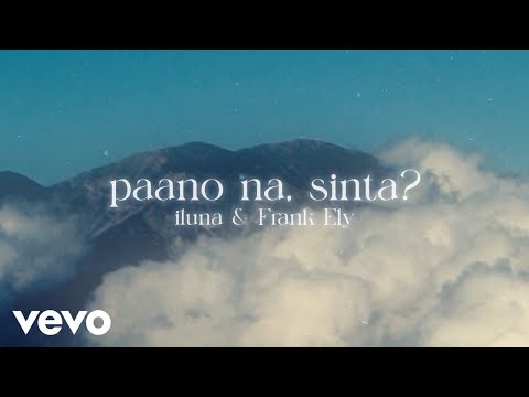 iluna, Frank Ely - Paano na, Sinta? (Lyric Video)