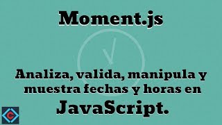Conoce moment.js, la librería JavaScript para el manejo de fechas y el tiempo | CodeMundo
