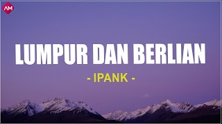 Download lagu Ipank - Lumpur Dan Berlian (Lirik Lagu) mp3 Download lagu Ipank - Lumpur Dan Berlian (Lirik Lagu) mp3