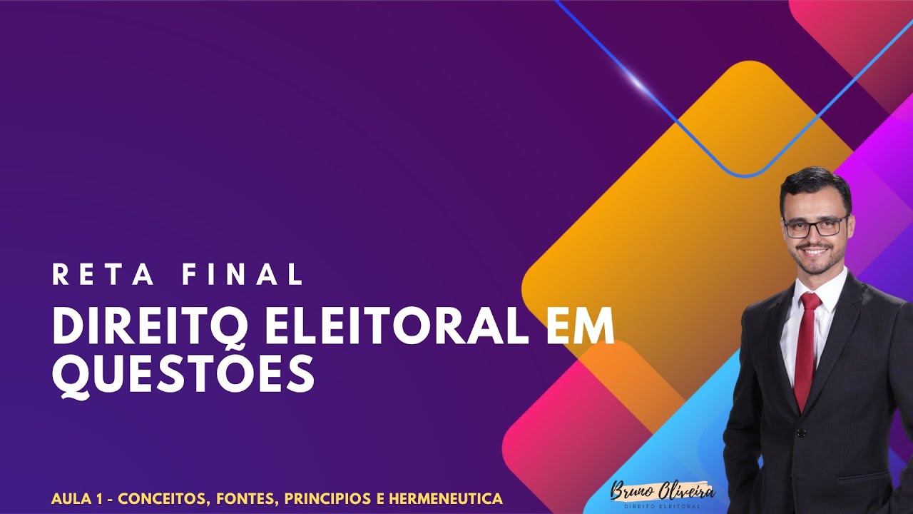 Reta Final em Questões | Aula 1 | Conceitos, Fontes, Princípios e Hermenêutica Eleitoral