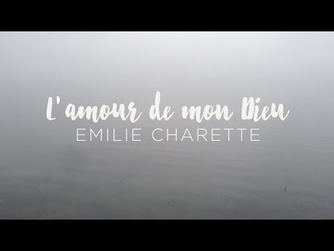 L'Amour de mon Dieu (Lyrics Vidéo) - Émilie Charette