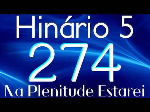 HINO 274 CCB - Na Plenitude Estarei - HINÁRIO 5 COM LETRAS