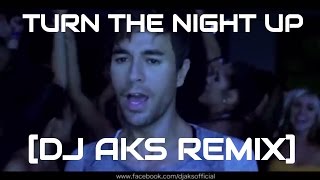 Turn The Night Up (DJ AKS Remix Featuring Mustafa Zahid)