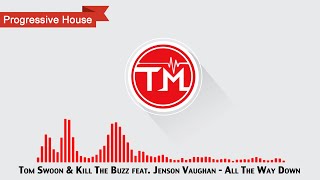 Tom Swoon & Kill The Buzz feat. Jenson Vaughan - All The Way Down