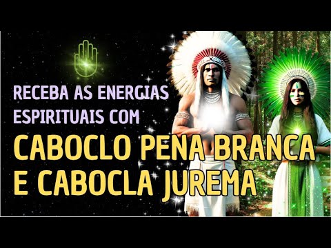 🌀Energia Reiki de Cura Espiritual - Cabocla Jurema e Caboclo Pena Branca | Energia Sagrada