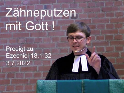 Zähneputzen mit Gott! - Predigt vom 3.7.2022 Pfr. Müller