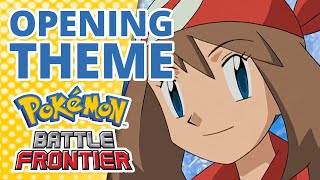Pokémon: Battle Frontier 💥⛰️ | Opening Theme