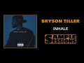 Sample Sessions - Episode 60: Inhale - Bryson Tiller (YOUTUBE MUTED MOST OF THE AUDIO - COPYRIGHT)