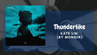 KATE LINN - THUNDERLIKE (BY MONOIR) LYRICS