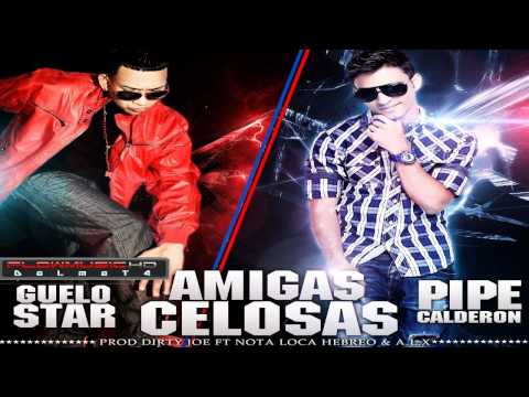Guelo Star Ft. Pipe Calderon - Amigas Celosas (Prod. By Dirty Joe Y NotaLoka. Hebreo & ALX)‏.mp4