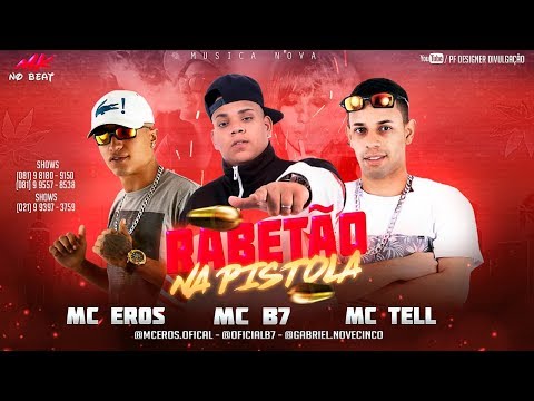 MC TELL E EROS E MC B7 - RABETÃO NA PISTOLA